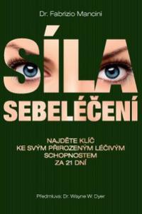 Síla sebeléčení - Najděte klíč ke svým přirozeným léčivým schopnostem za 21 dní