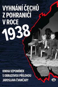 Vyhnání Čechů z pohraničí v roce 1938