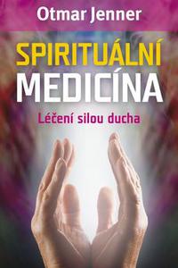 Spirituální medicína - Léčení silou ducha 