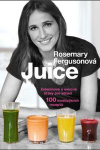 Juice - Zeleninové a ovocné šťávy pro zdraví, 100 osvěžujících receptů 