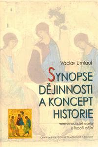 Synopse dějinnosti a koncept historie - Hermeneutické eseje o filosofii dějin