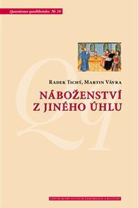 Náboženství z jiného úhlu - Netradiční sociologické pohledy na víru v české společnost