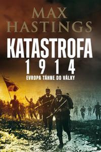 Katastrofa 1914 - Evropa táhne do války