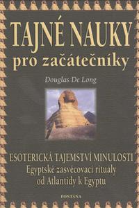 Tajné nauky pro začátečníky - Esoterická tajemství minulosti 