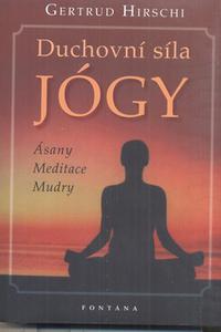 Duchovní síla jógy - Ásany Meditace Mudry