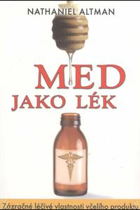 Med jako lék - Zázračné léčivé vlastnosti včelího produktu