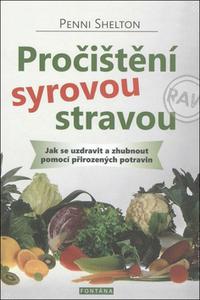 Pročištění syrovou stravou - Jak se uzdravit a zhubnout pomocí přírozených potravin