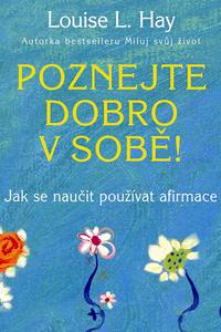 Poznejte dobro v sobě! - Jak se naučit používat afirmace