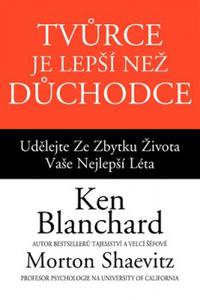 Tvůrce je lepší než důchodce - Udělejte ze zbytku života vaše nejlepší léta