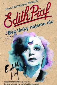 Edith Piaf: Bez lásky nejsme nic