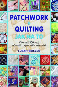 Patchwork a quilting - Jak na to 