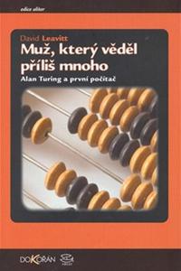 Muž, který věděl příliš mnoho - Alan Turing a vynález počítače