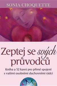 Zeptej se svých průvodců - Kniha a 52 karet pro přímé spojení s vašimi osobními duchovními rádci