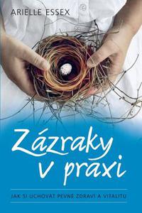 Zázraky v praxi - Jak si uchovat pevné zdraví a vitalitu 