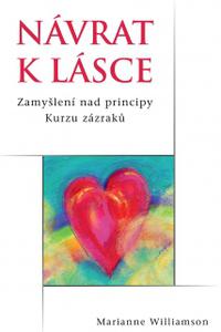 Návrat k lásce - Zamyšlení nad principy Kurzu zázraků