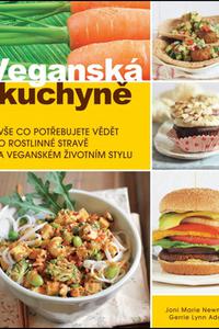 Veganská kuchyně - Vše co potřebujete vědět o rostlinné stravě a veganském životním stylu 