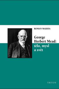 George Herbert Mead: tělo, mysl a svět