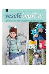 Veselé čepičky - Upleťte si, noste a bavte se s těmito úžasnými čepičkami