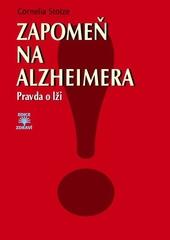 Zapomeň na Alzheimera - Pravda o lži