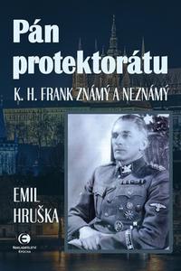 Pán protektorátu - K. H. Frank známý a neznámý 