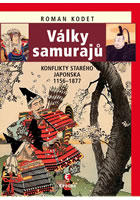 Války samurajů - Konflikty starého Japonska 1156-1877