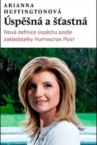 Úspěšná a šťastná - Nová definice úspěchu podle zakladatelky Huffington Post 