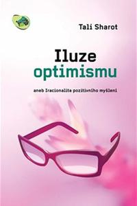 Iluze optimismu - aneb Iracionalita pozitivního myšlení