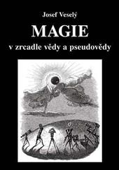 Magie v zrcadle vědy a pseudovědy