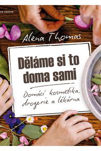 Děláme si to doma sami - Domácí kosmetika, drogerie a lékárna