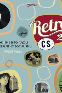 Retro ČS II. - Jak jsme si to (u)žili za reálného socialismu