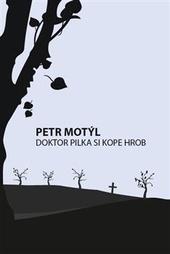 ​Doktor Pilka si kope hrob 