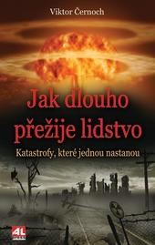 Jak dlouho přežije lidstvo - katastrofy, které jednou nastanou