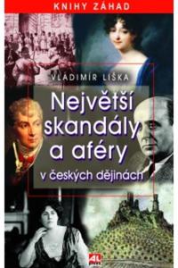 Největší skandály a aféry v českých dějinách