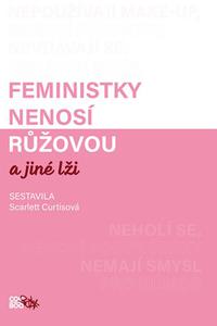 Feministky nenosí růžovou a jiné lži