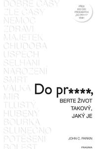 Do pr…, berte život takový, jaký je