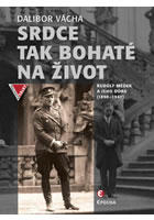 Srdce tak bohaté na život - Rudolf Medek a jeho doba (1890-1940)