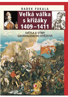 Velká válka s křižáky 1409-1411 - Světla a stíny grunvaldského vítězství