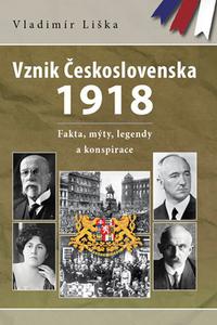 Vznik Československa 1918: fakta, mýty, legendy a konspirace 