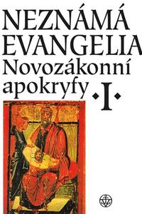 Neznámá evangelia. Novozákonní apokryfy I.