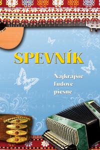 SPEVNÍK - Najkrajšie ľudové piesne