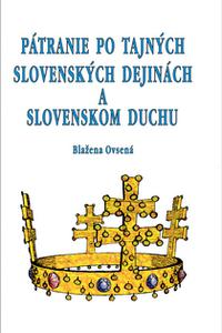 Pátranie po tajných slovenských dejinách a slovenskom duchu 