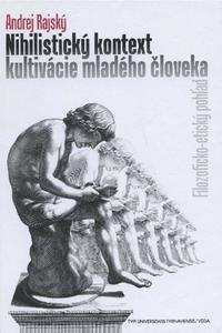 Nihilistický kontext kultivácie mladého človeka - Filozoficko-etický pohľad