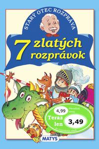 Starý otec rozpráva: 7 zlatých rozprávok