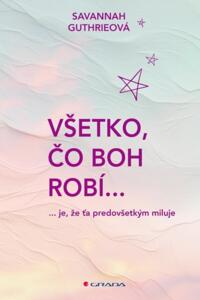 Všetko, čo Boh robí...