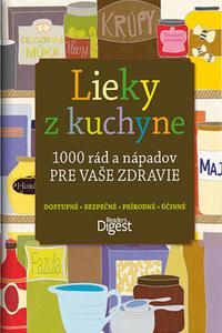 Lieky z kuchyne - 1000 rád a nápadov pre vaše zdravie