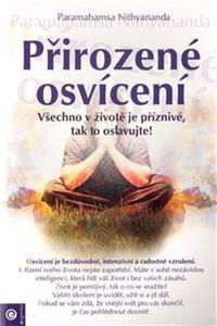 Přirozené osvícení - Všechno v životě je příznivé, tak to oslavujte!