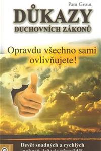 Důkazy duchovních zákonů - Opravdu všechno sami ovlivňujete!