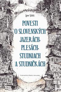 Povesti o slovenských jazerách, plesách, studniach a studničkách