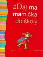 Daj ma, mamička, do školy