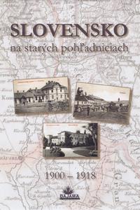 Slovensko na starých pohľadniciach 1900 - 1918